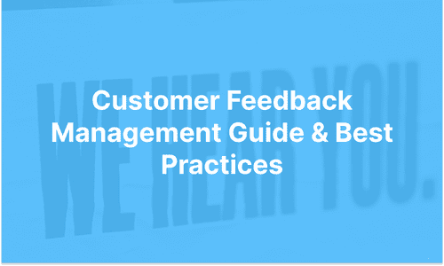 Customer Feedback Management Guide & Best Practices