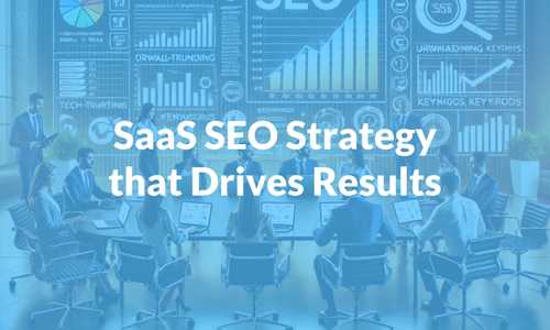 SaaS SEO Strategy that Drives Results