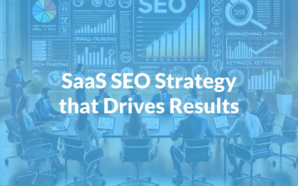 SaaS SEO Strategy that Drives Results